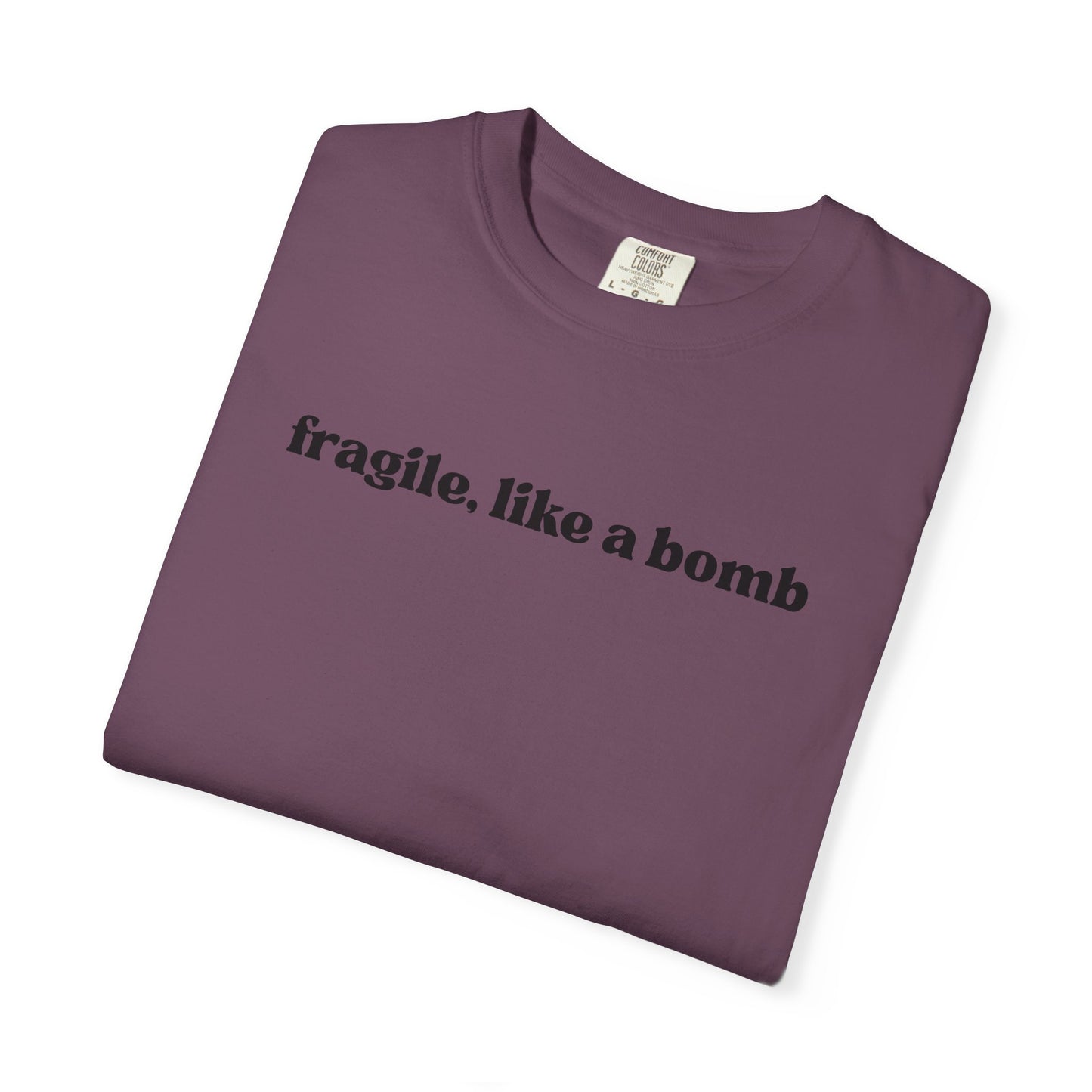 Fragile Like A Bomb T-Shirt
