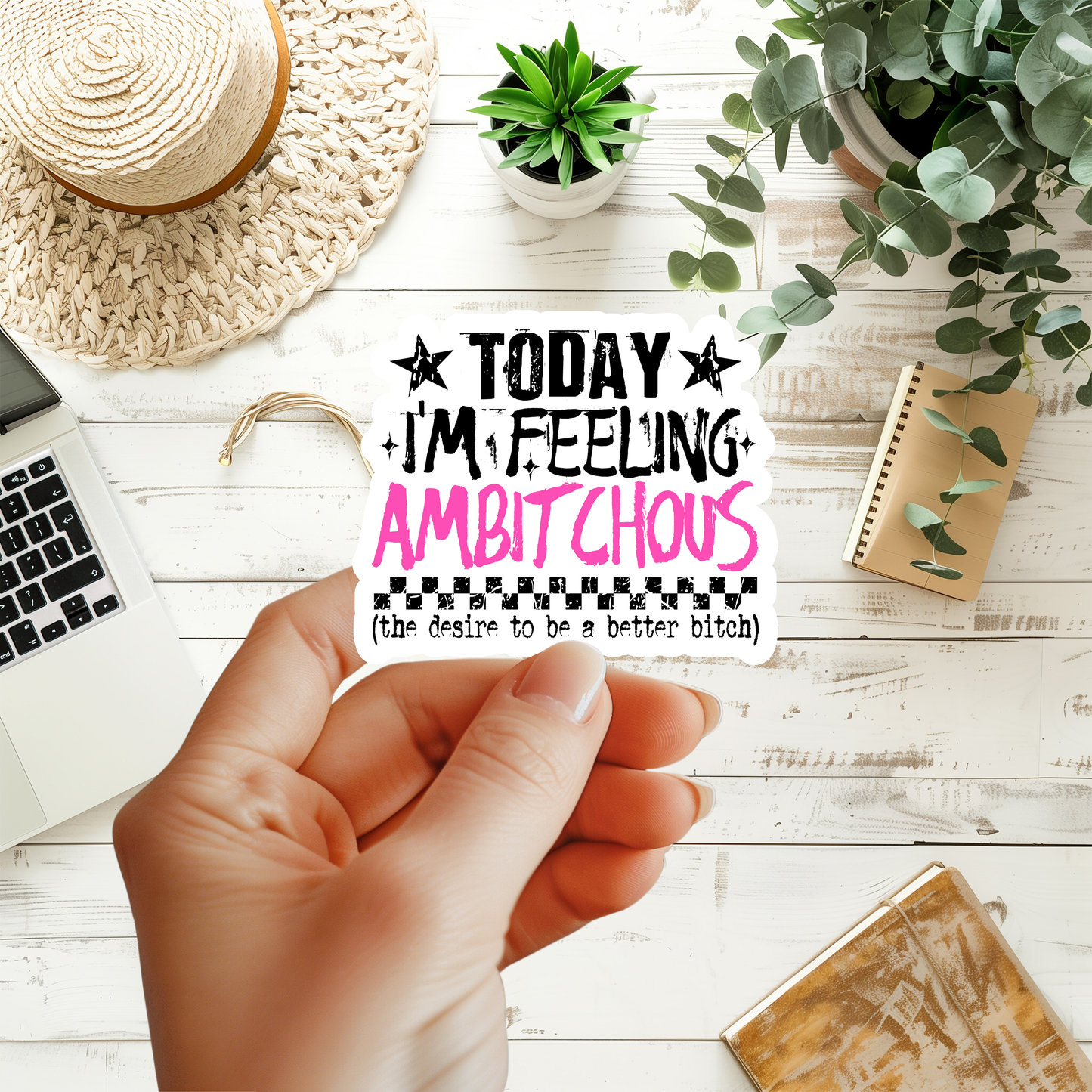 Today I'm Feeling AMBITCHOUS Sticker