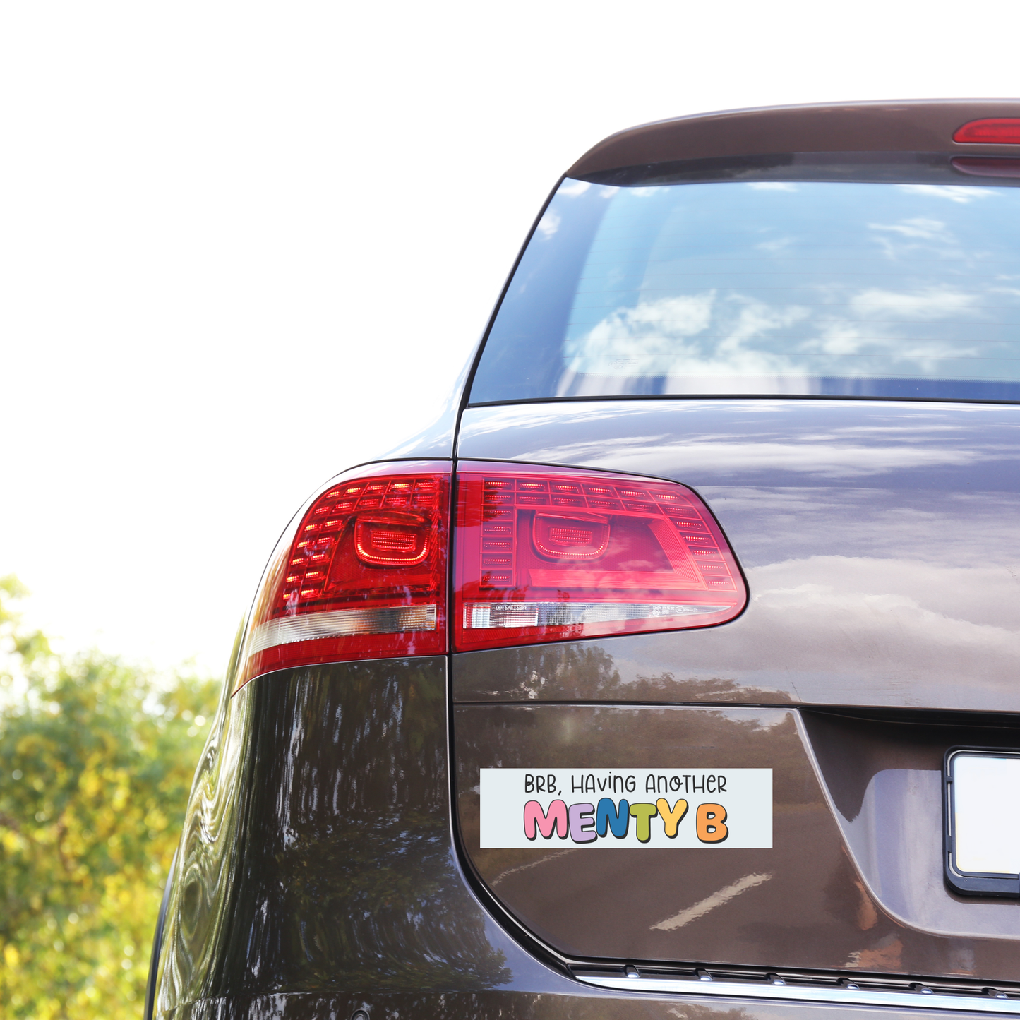 BRB Having Another Menty B Bumper Sticker
