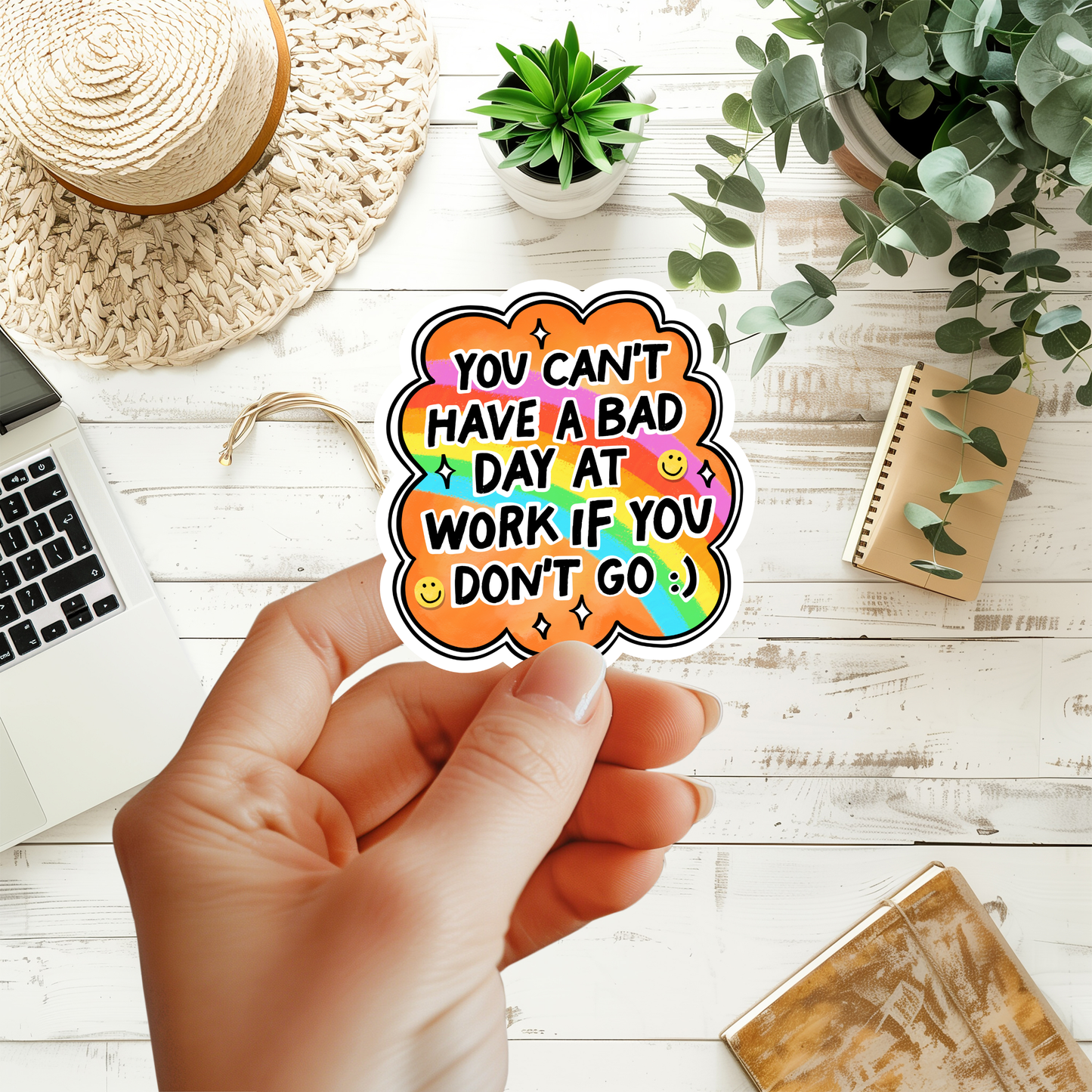 You Can't Have A Bad Day At Work If You Don't Go Sticker