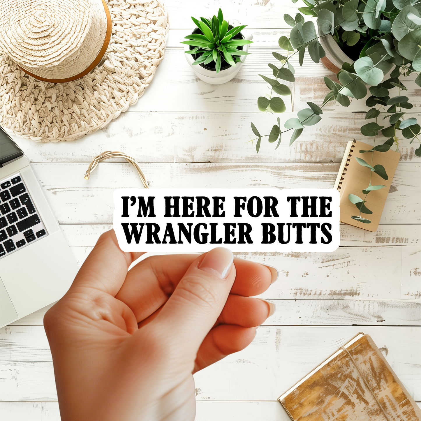 I'm Here For The Wrangler Butts Sticker