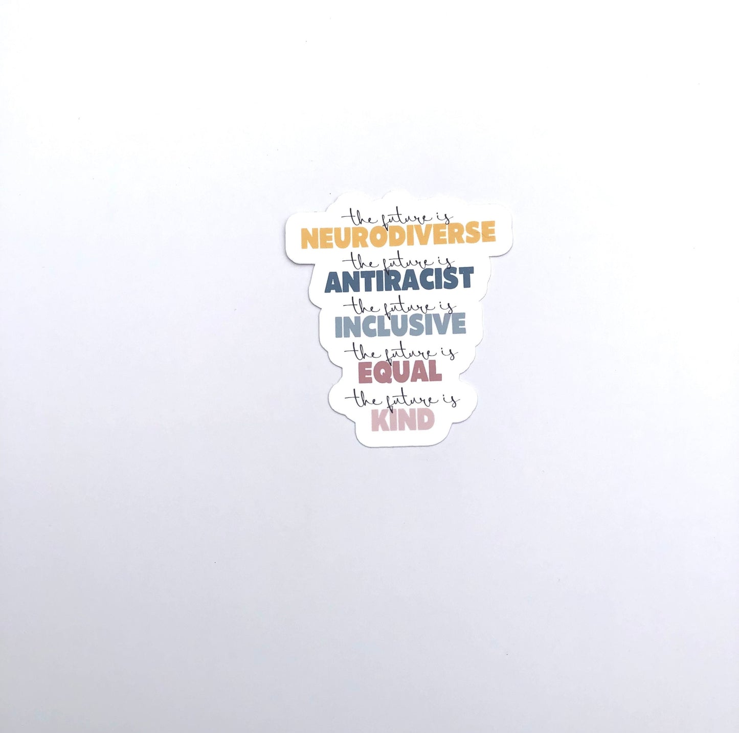 The Future Is Neurodiverse Waterproof Sticker | The Future is Anti Racist, The Future is Inclusive, The Future Is Equal, The Future Is Kind
