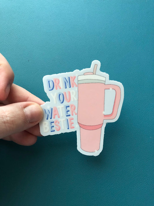 Drink Your Water Bestie, Water Bottle Themed Waterproof Sticker, Stay Hydrated Sticker, Thirsty B*tch Sticker, Best Friend Gift, Watertok