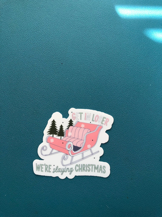 Get In Loser We're Slaying Christmas Waterproof Sticker, Christmas Sticker, Christmas Pun Sticker, Christmas Sleigh, Stocking Stuffer