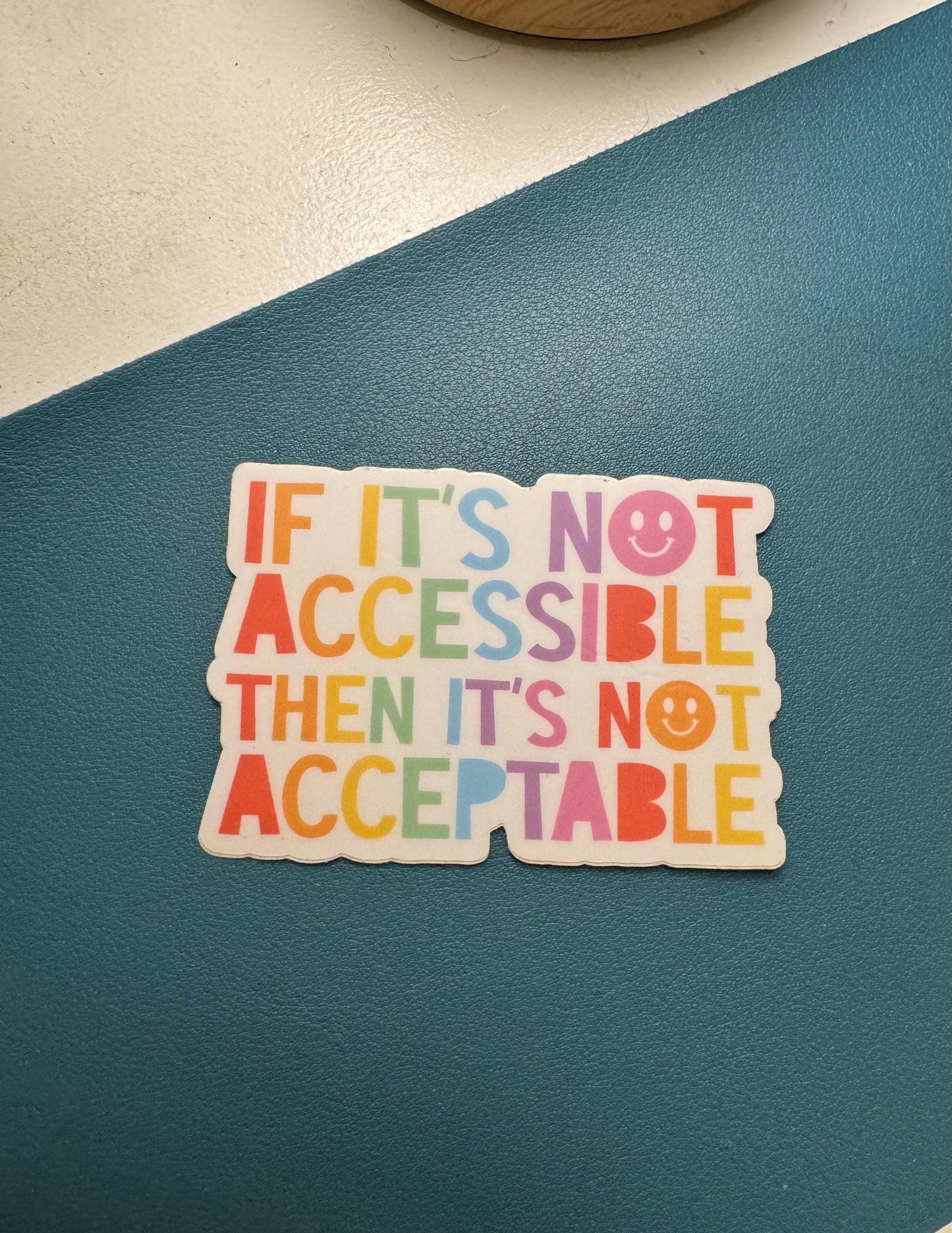 If It's No Accessible Then It's Not Acceptable Sticker, Chronic Illness, Disability Acceptance, Accessibility Matters, End Ableism, Advocate