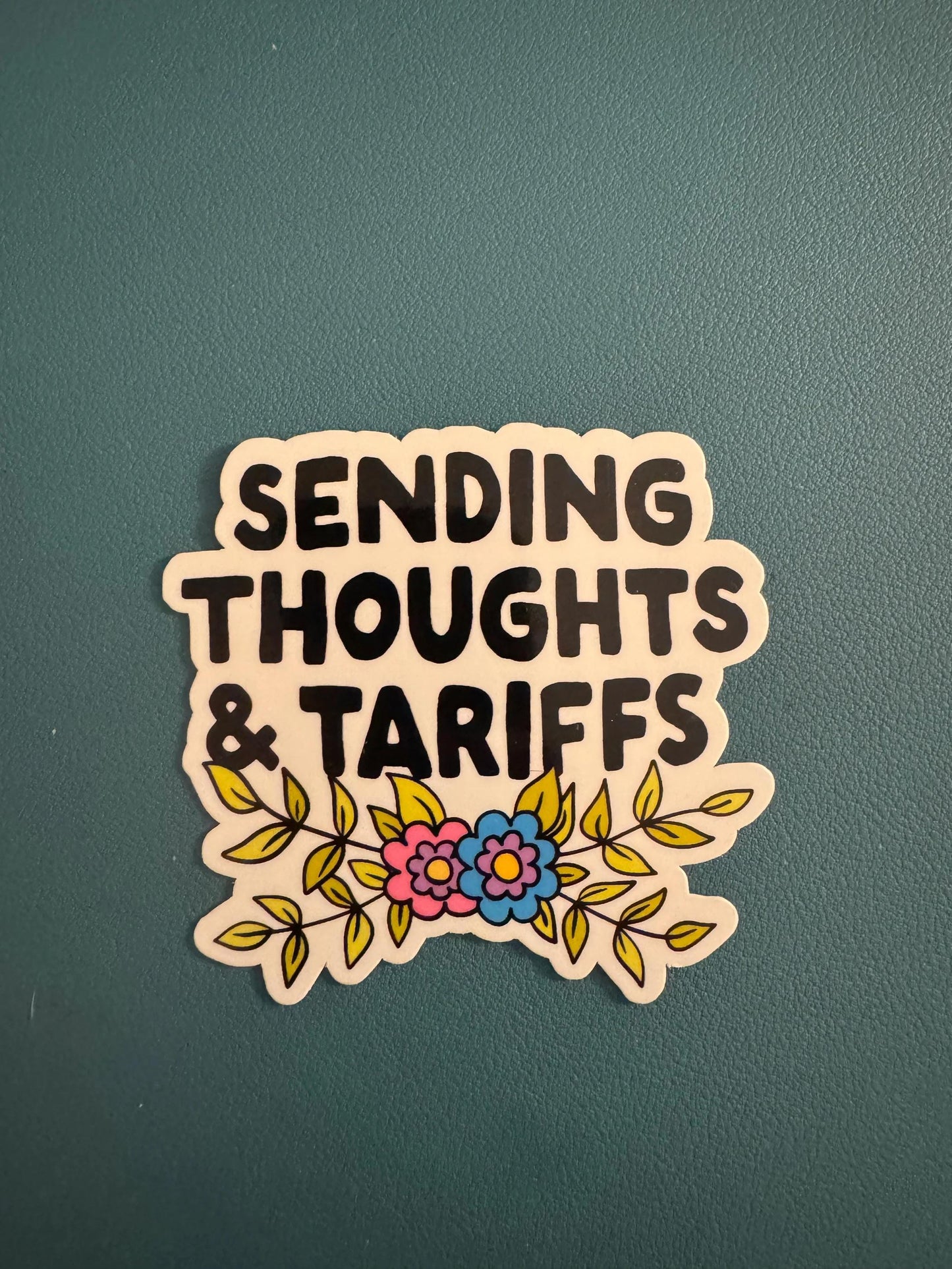 Sending Thoughts and Tariffs Vinyl Sticker, Waterproof Sticker, Political Sticker