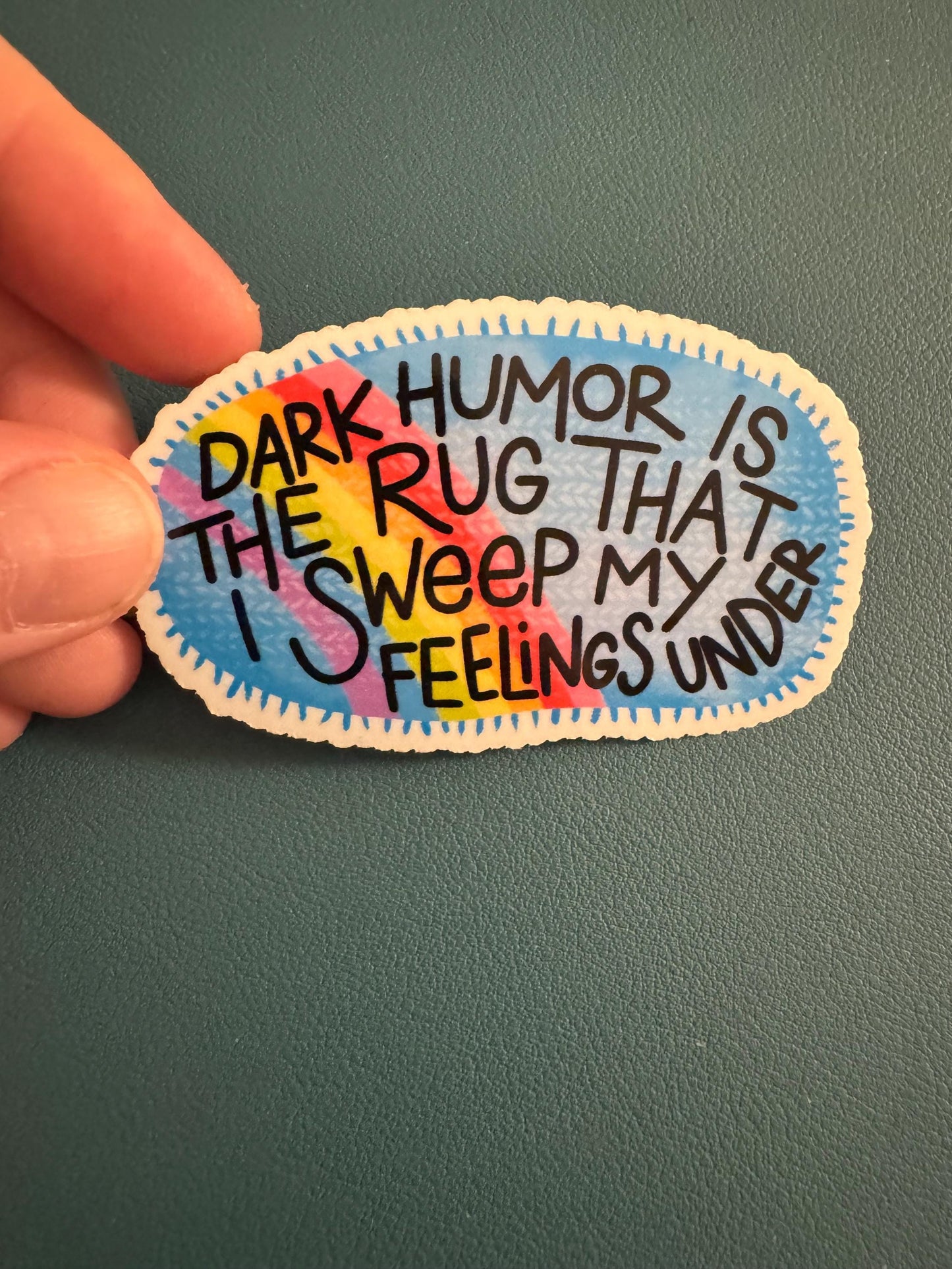 Dark Humor Is The Rug That I Sweep My Feelings Under Waterproof Sticker, Rainbow Vinyl Decal, Adult Humor, Sarcasm