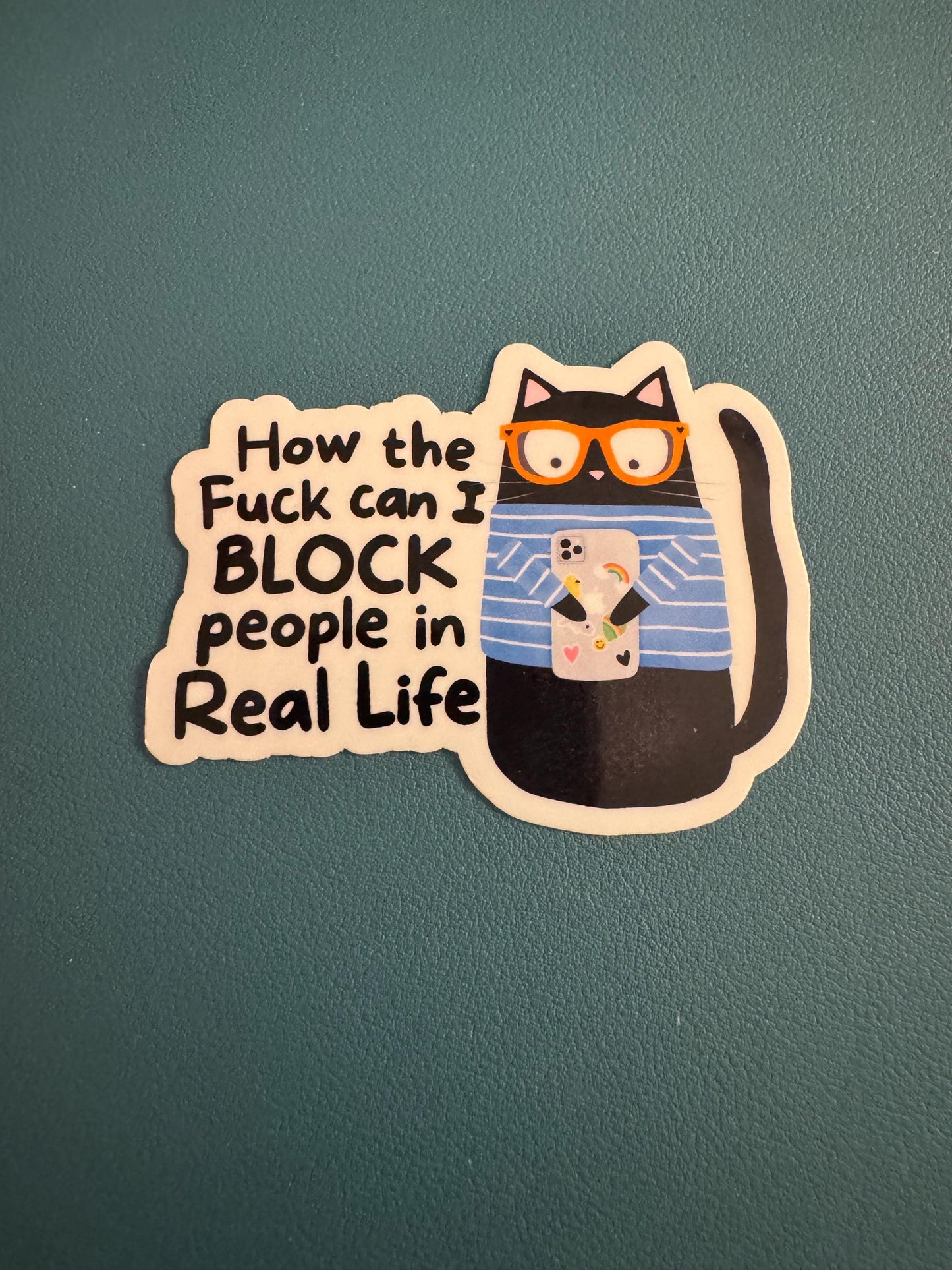 How The Fuck Can I Block People In Real Life Vinyl Sticker, Cat with a Cellphone, Waterproof Sticker, Anti Social