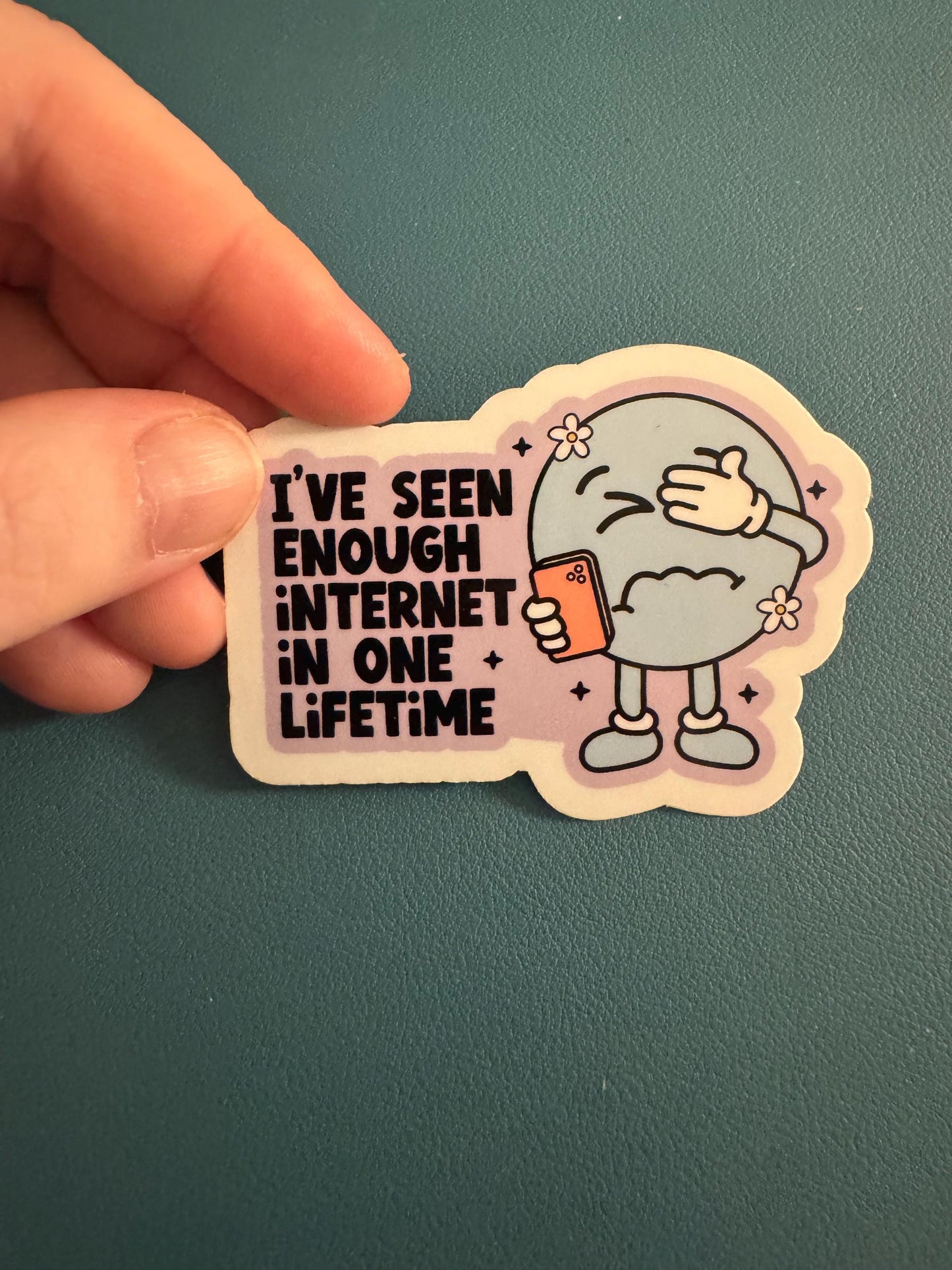 I've Seen Enough Internet In One Lifetime Waterproof Sticker, Internet Humor, Sassy Sticker, Annoyed with People
