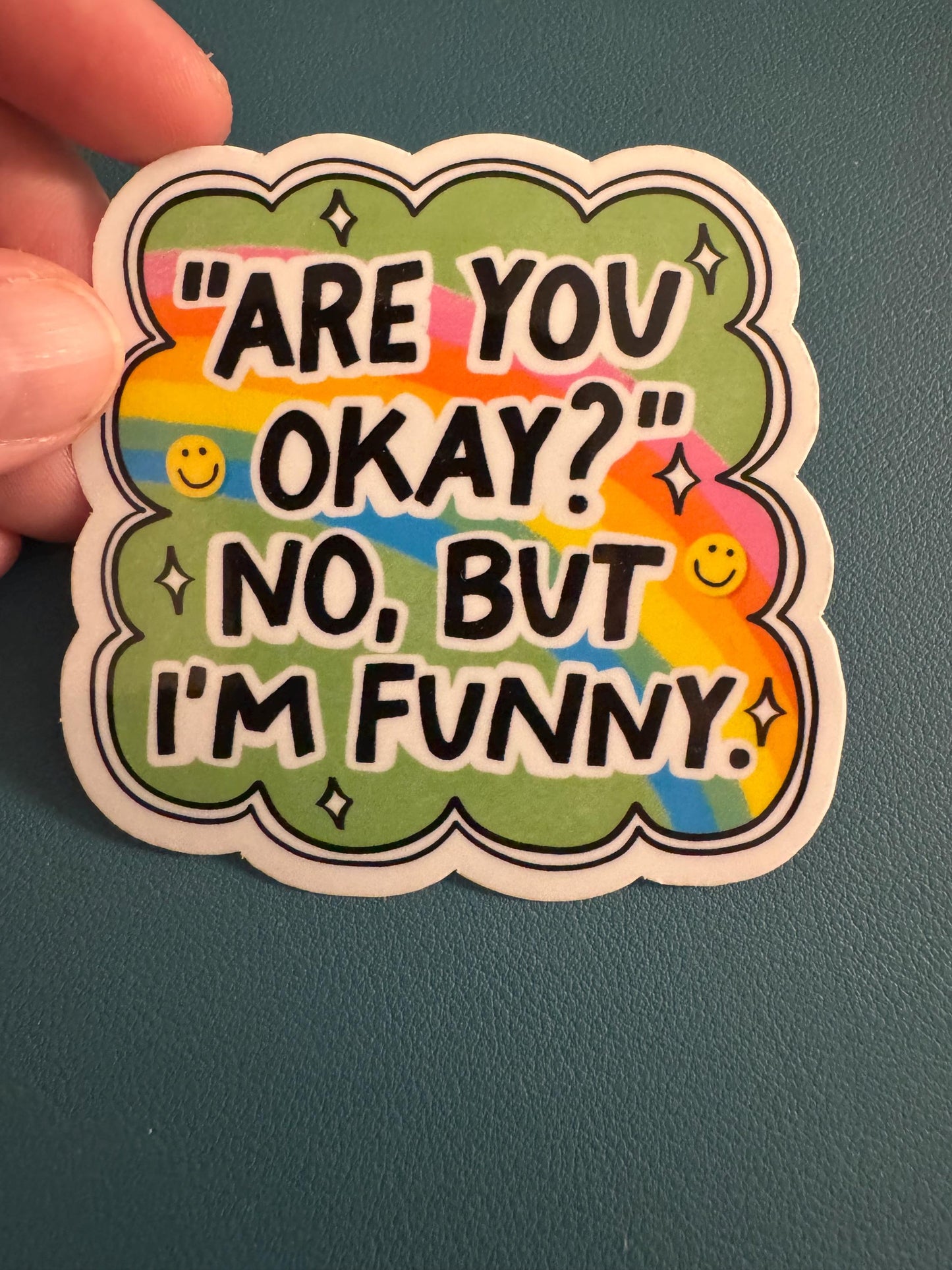 Are You Okay? No, But I'm Funny. Waterproof Sticker, Sarcasm, Joke Sticker