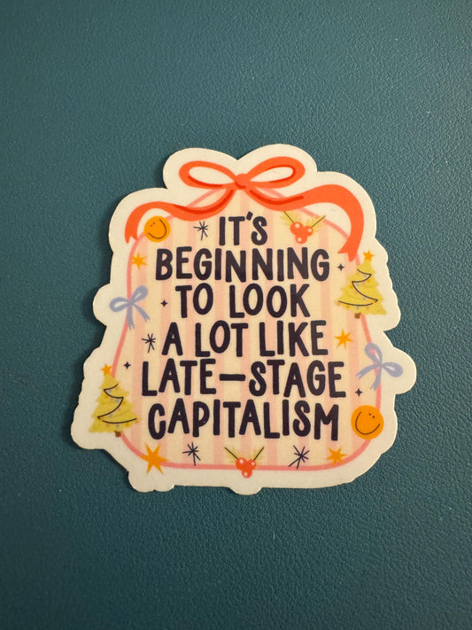 It's Beginning To Look a lot Like Late Stage Capitalism Vinyl Sticker, Economics, Holiday Humor, Waterproof Sticker