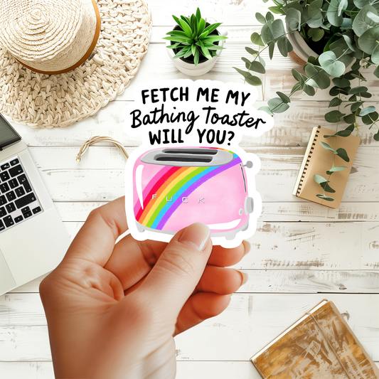 Fetch My Bathing Toaster Will You Sticker