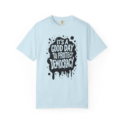 It's A Good Day To Protect Democracy T-Shirt