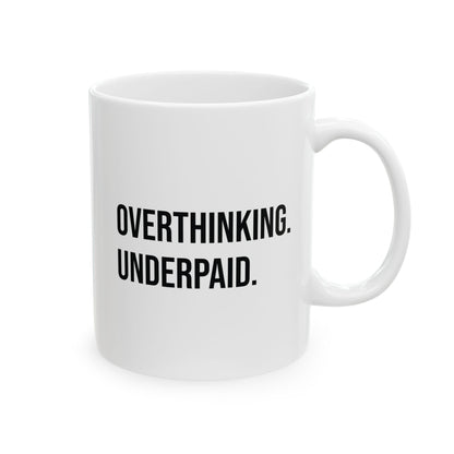 Overthinking, Underpaid. Coffee Mug