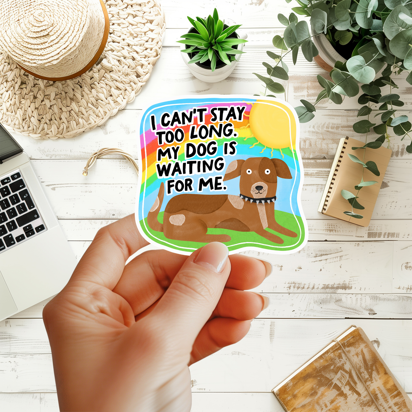 I Can't Stay Too Long My Dog Is Waiting For Me Sticker