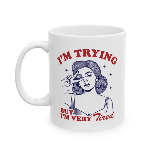Ceramic End the Patriarchy Mug,  I'm Trying But I'm Very Tired Mug, Tired Woman Mug, Tired Mothers, Feminist Mug, Funny Coffee Cup, Mom Gift