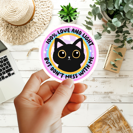 100% Love and Light But Don't Mess With Me Sticker