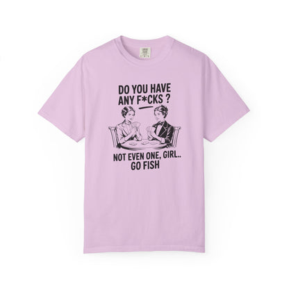 Do You Have Any Fucks T-Shirt