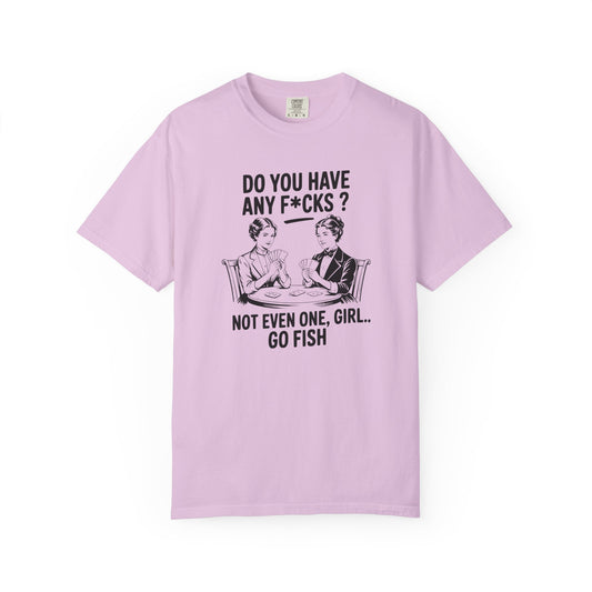 Do You Have Any Fucks T-Shirt