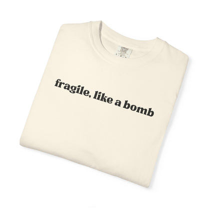 Fragile Like A Bomb T-Shirt