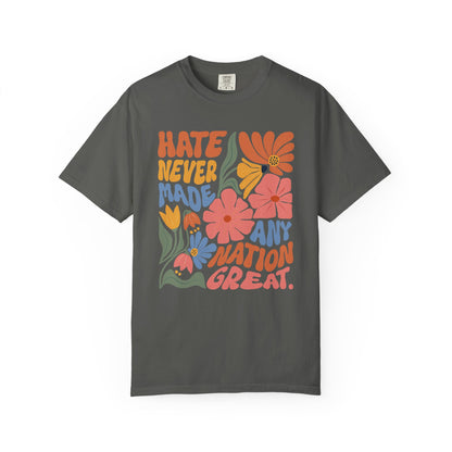 Hate Never Made Any Nation Great Comfort Colors T-Shirt, Political Activism, Social Justice Shirt, Pro Democracy, Anti Trump