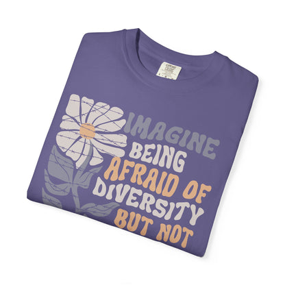 Imagine Being Afraid Of Diversity But Not Dictatorship T-Shirt