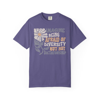Imagine Being Afraid Of Diversity But Not Dictatorship T-Shirt