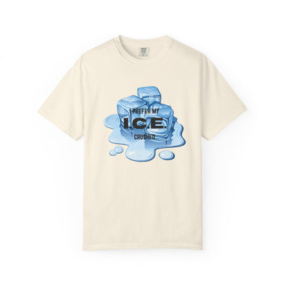 I Prefer My Ice Crushed, Fuck ICE T-Shirt