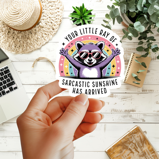 Your Little Ray Of Sarcastic Sunshine Has Arrived Sticker