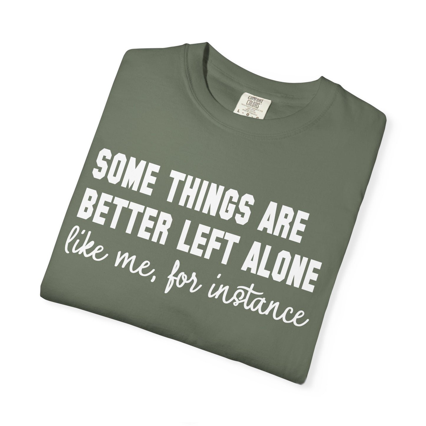 Some Things Are Better Left Alone T-Shirt