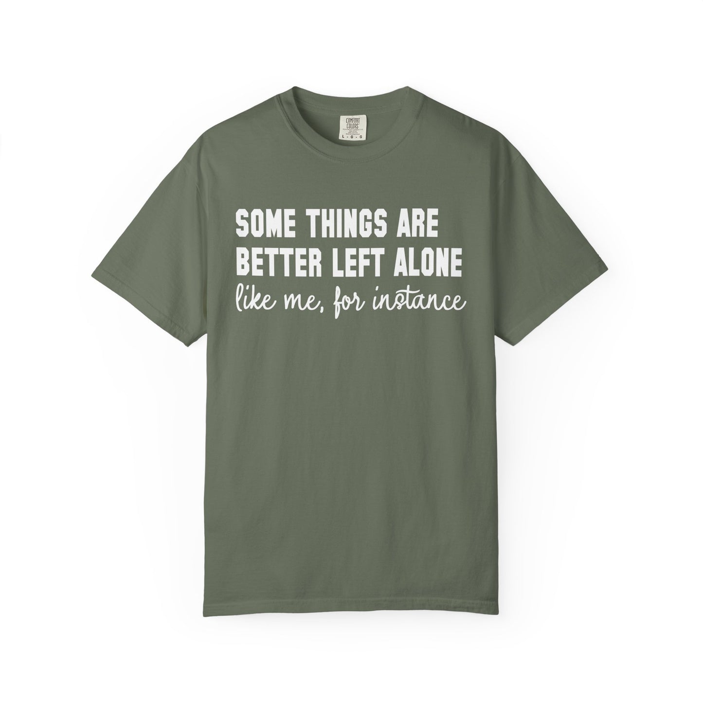 Some Things Are Better Left Alone T-Shirt