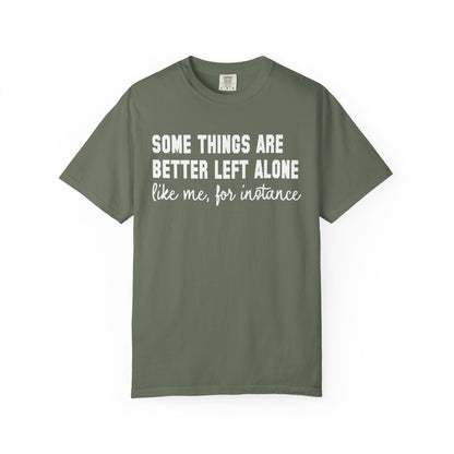 Some Things Are Better Left Alone T-Shirt