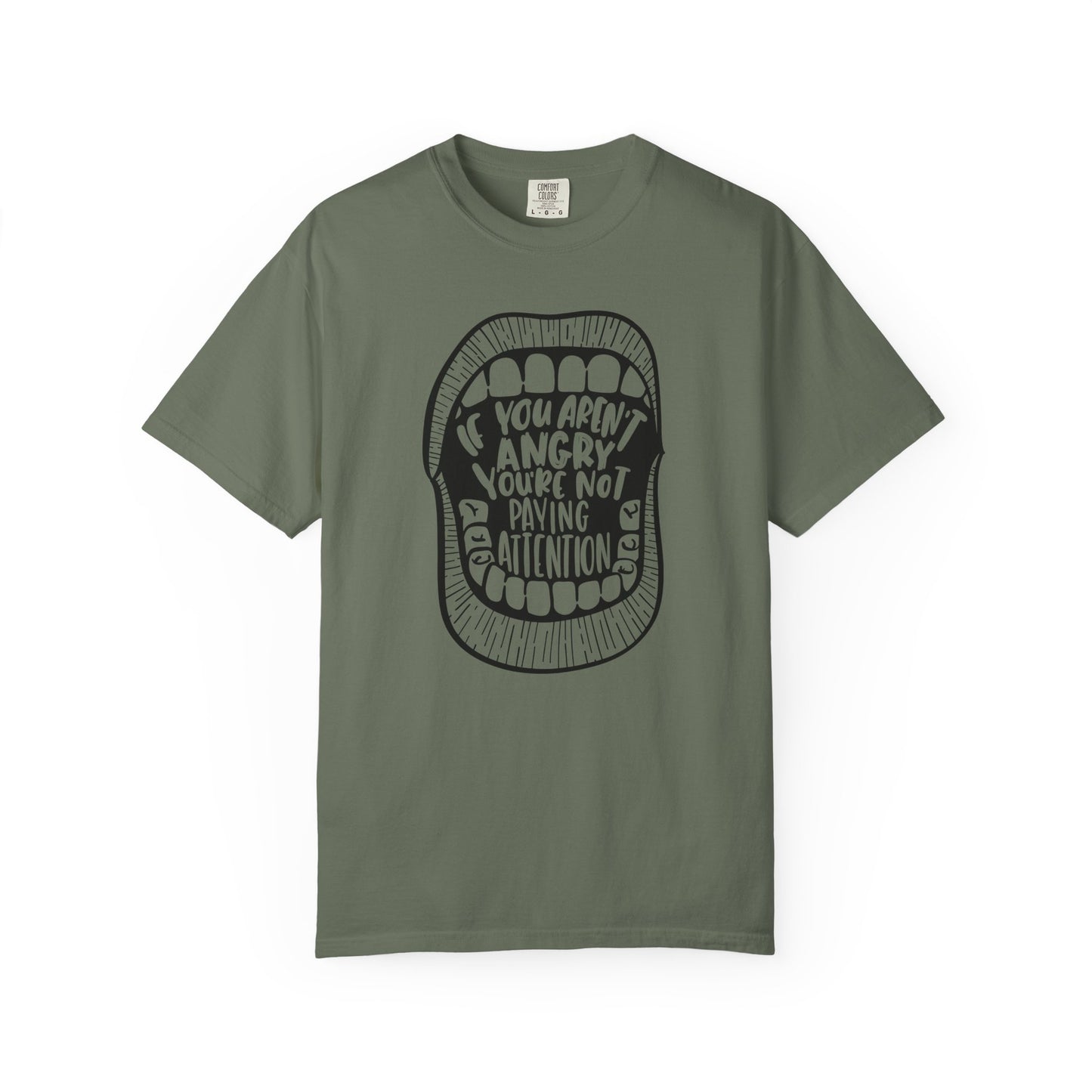 If You Aren't Angry You're Not Paying Attention Comfort Colors T-Shirt