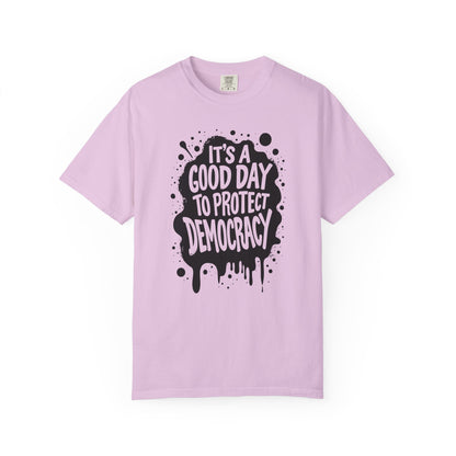 It's A Good Day To Protect Democracy T-Shirt