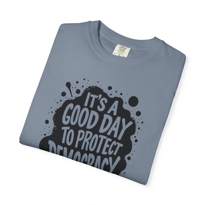 It's A Good Day To Protect Democracy T-Shirt