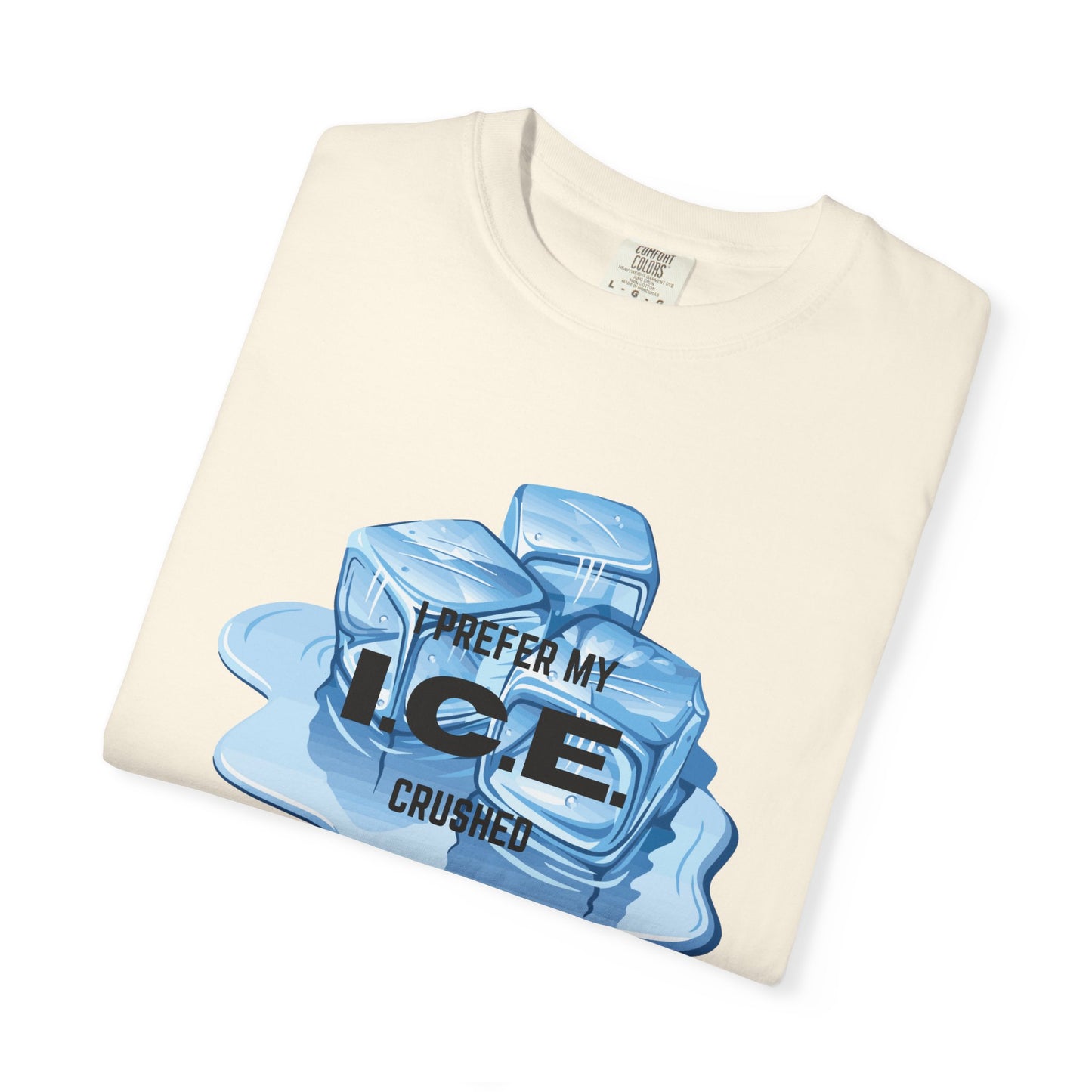 I Prefer My Ice Crushed, Fuck ICE T-Shirt