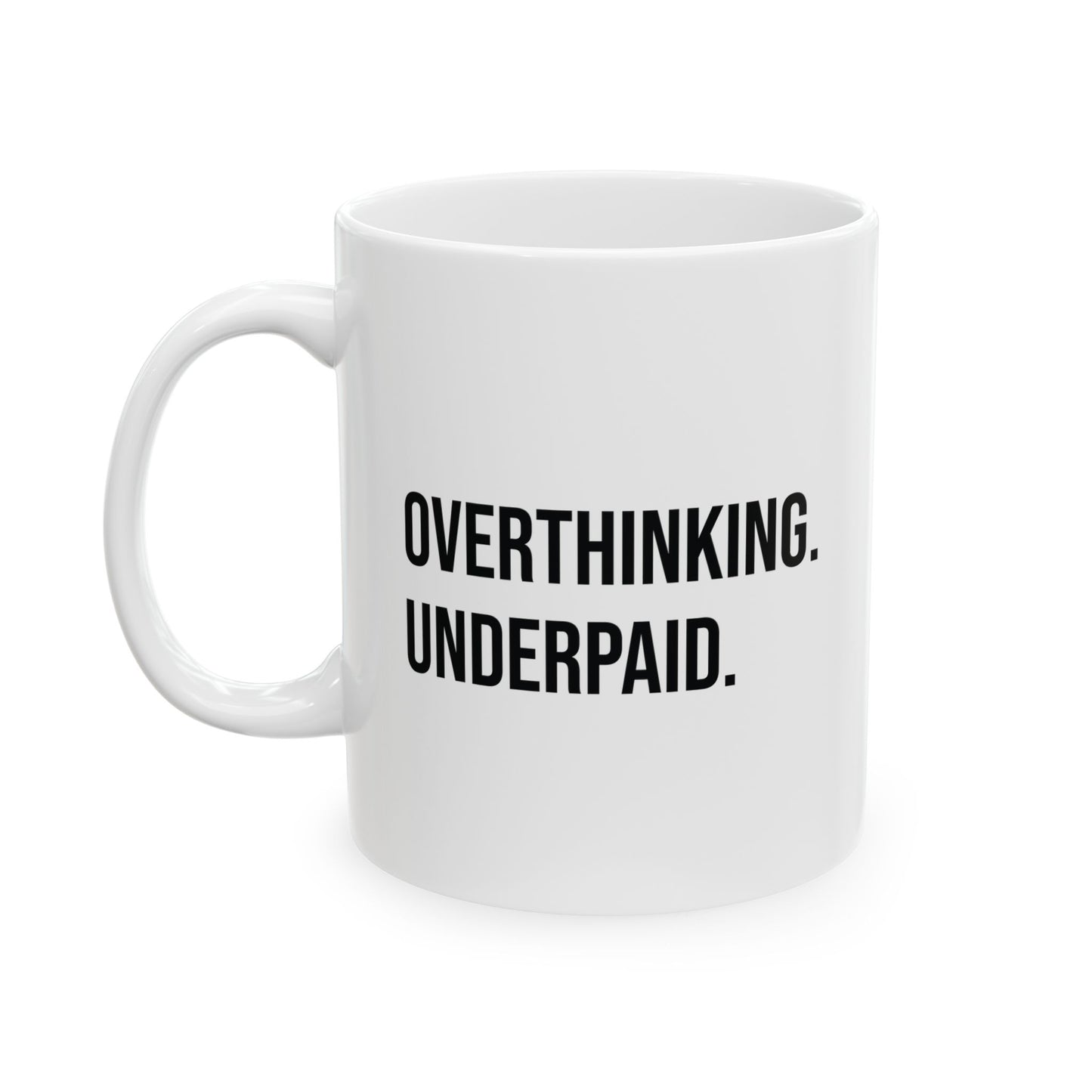 Overthinking, Underpaid. Coffee Mug