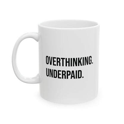 Overthinking, Underpaid. Coffee Mug