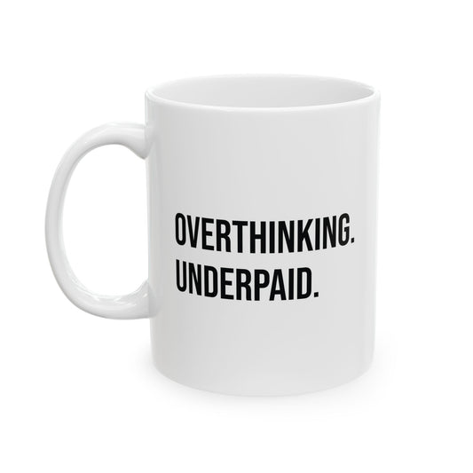Overthinking, Underpaid. Coffee Mug