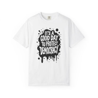 It's A Good Day To Protect Democracy T-Shirt