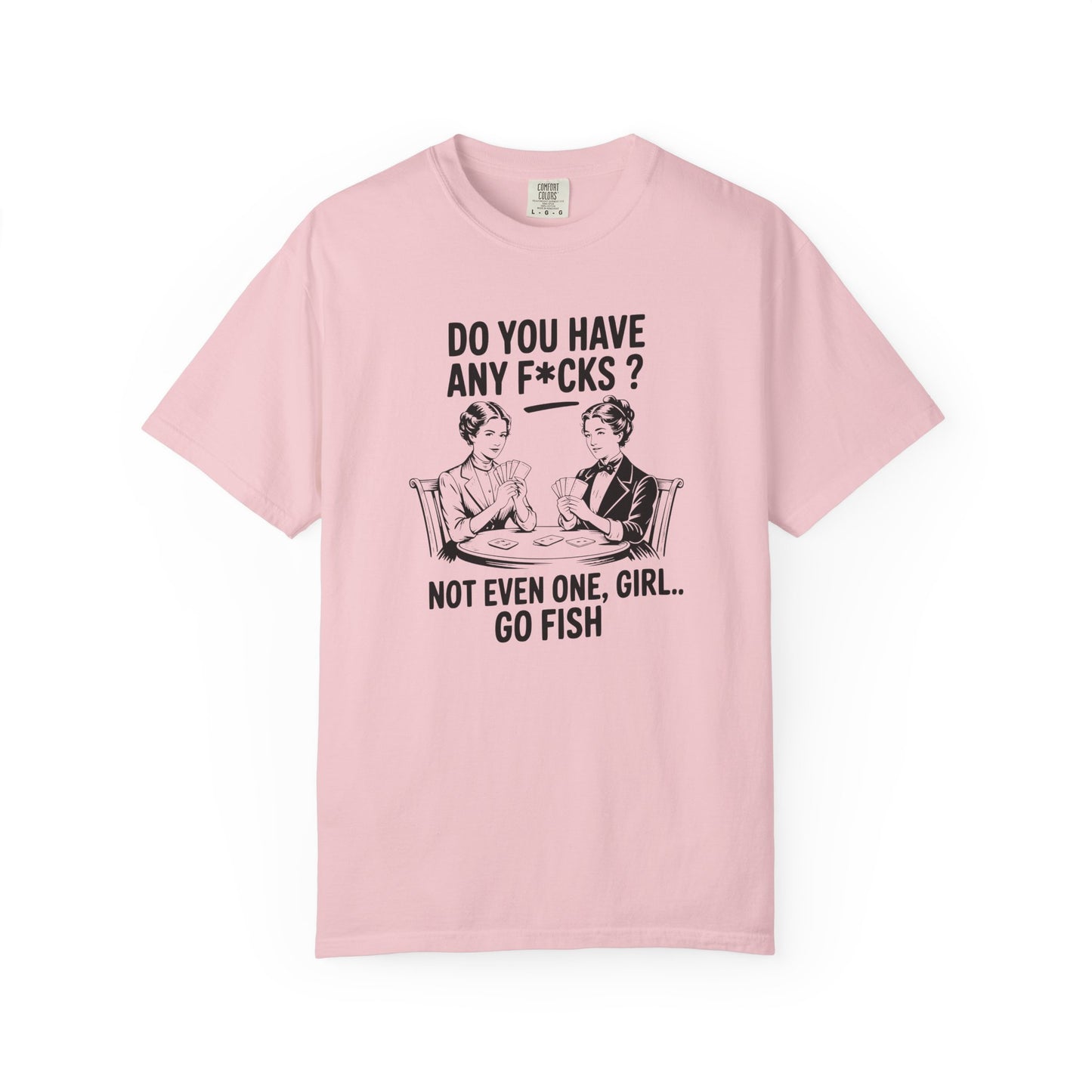 Do You Have Any Fucks T-Shirt