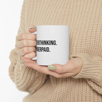 Overthinking, Underpaid. Coffee Mug