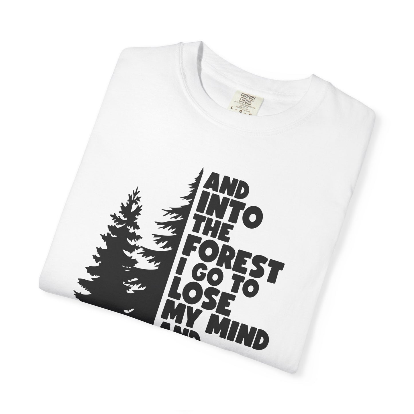 And Into The Forest I Go Comfort Colors T-Shirt