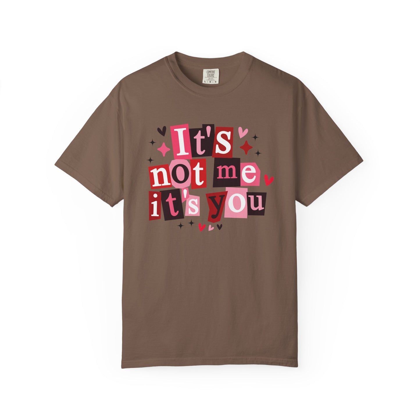 It's Not Me It's You T-Shirt
