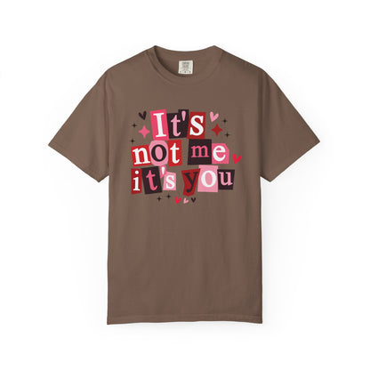 It's Not Me It's You T-Shirt