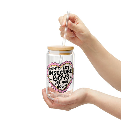 Don't Let Insecure Boys Get You Down 16oz Glass Iced Coffee Cup