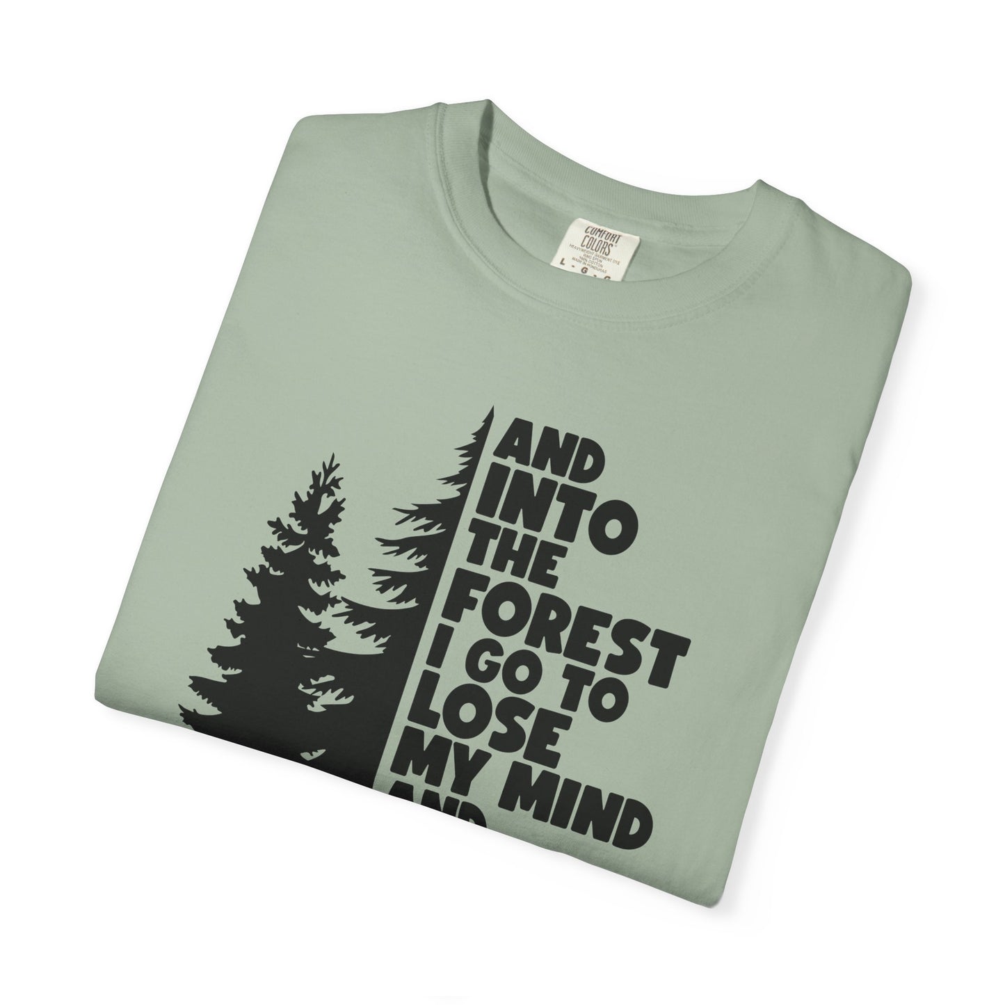 And Into The Forest I Go Comfort Colors T-Shirt