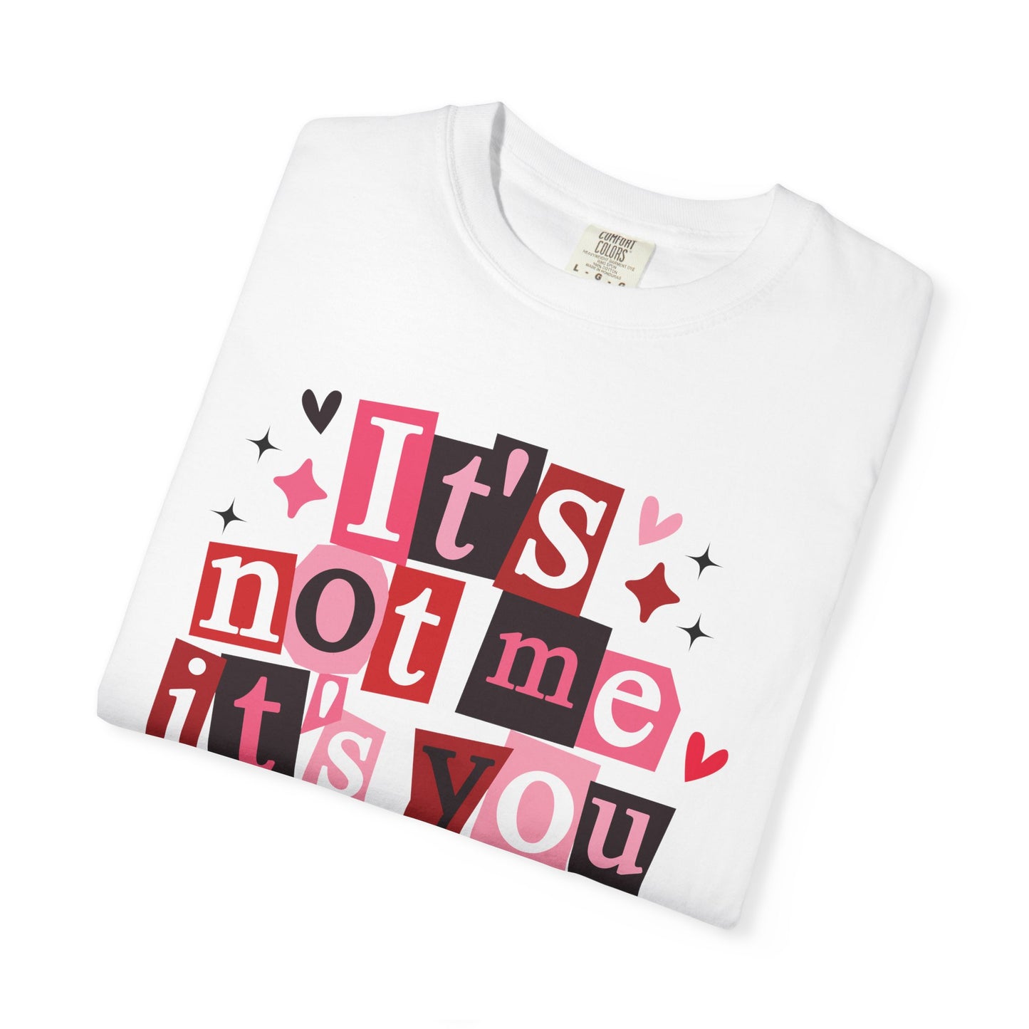 It's Not Me It's You T-Shirt