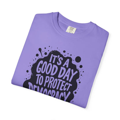 It's A Good Day To Protect Democracy T-Shirt