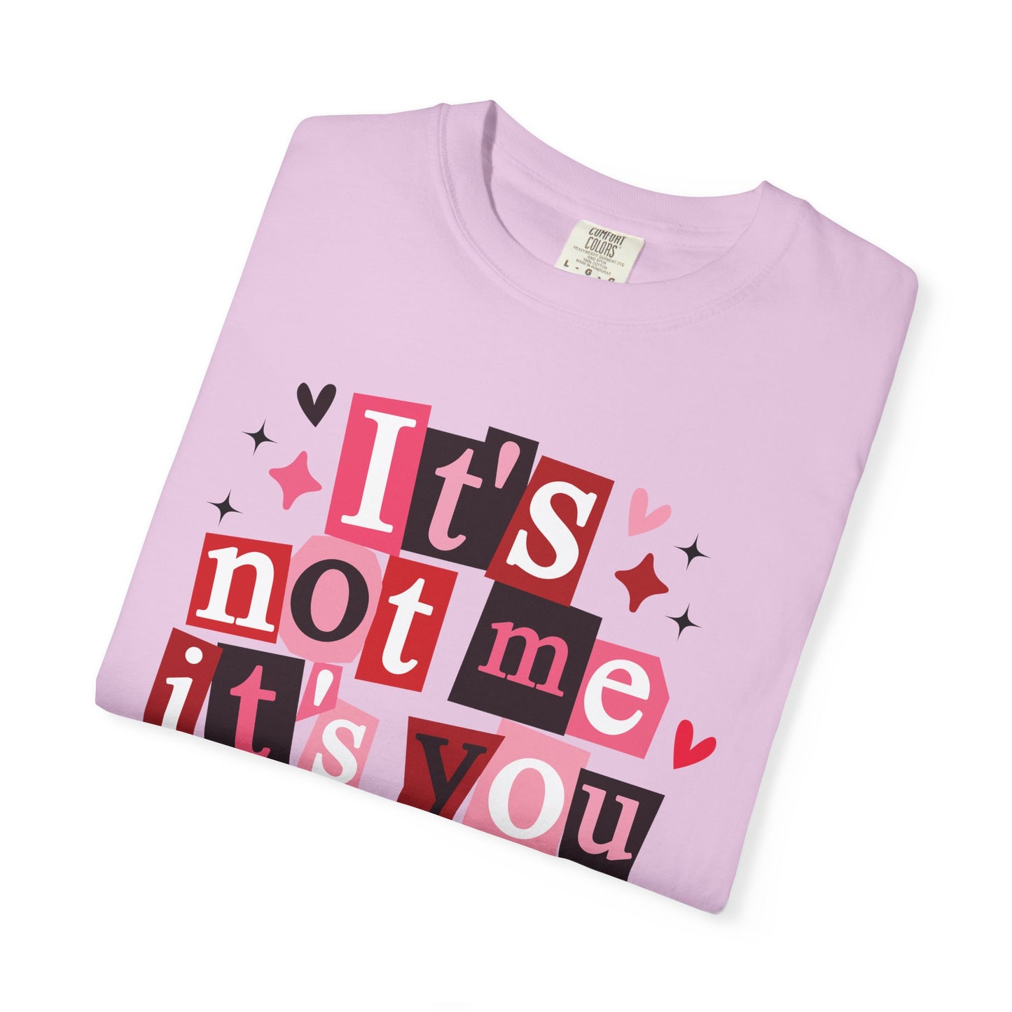 It's Not Me It's You T-Shirt